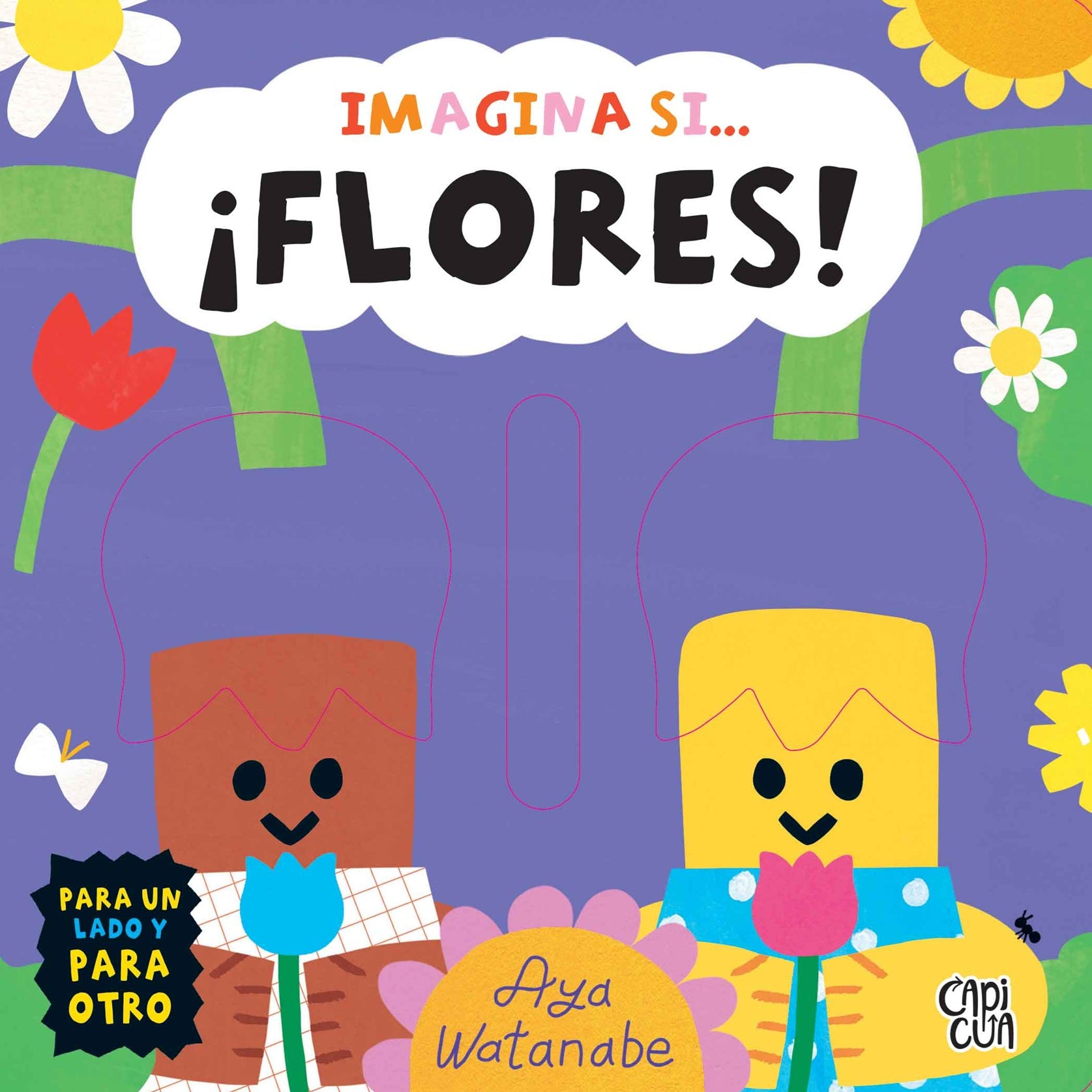 Imagina si... ¡ Flores! Imagina si... ¡ Flores!
